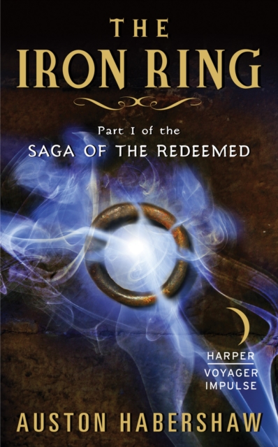 The Iron Ring : Part I of the Saga of the Redeemed, EPUB eBook