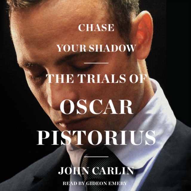 Chase Your Shadow : The Trials of Oscar Pistorius, eAudiobook MP3 eaudioBook
