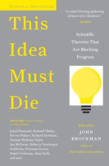 This Idea Must Die : Scientific Theories That Are Blocking Progress, Paperback / softback Book