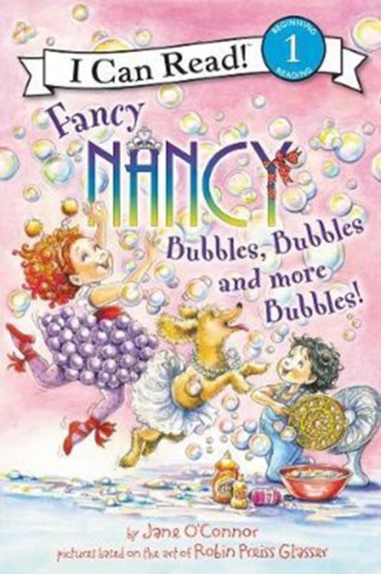 Fancy Nancy: Bubbles, Bubbles, and More Bubbles!, Paperback / softback Book