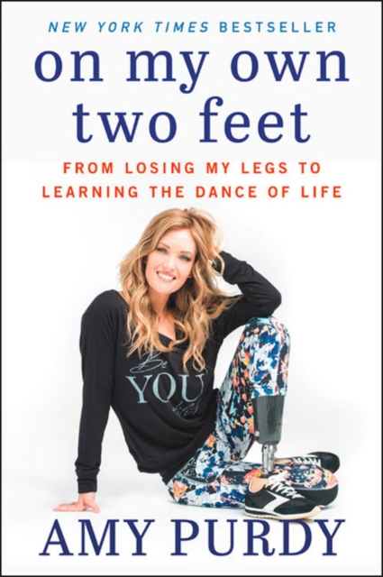 On My Own Two Feet : From Losing My Legs to Learning the Dance of Life, Paperback / softback Book