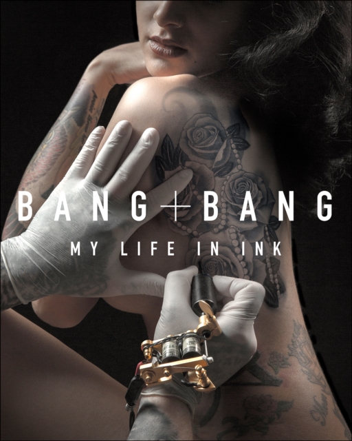 Bang Bang : My Life in Ink, EPUB eBook