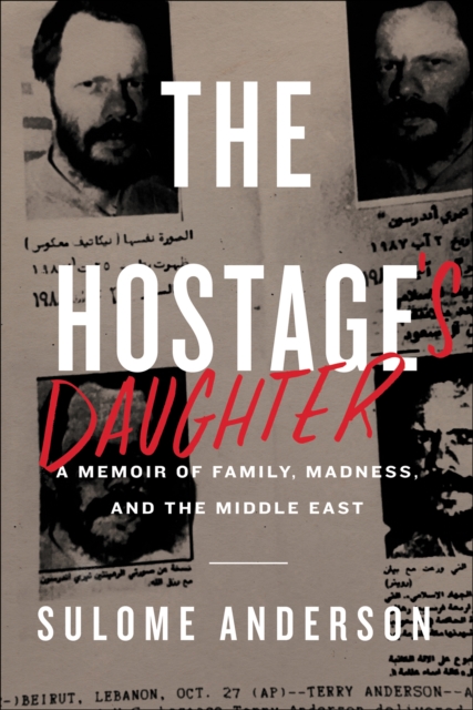 The Hostage's Daughter : A Story of Family, Madness, and the Middle East, EPUB eBook