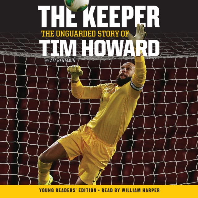 The Keeper : The Unguarded Story of Tim Howard Young Readers' Edition UNA, eAudiobook MP3 eaudioBook