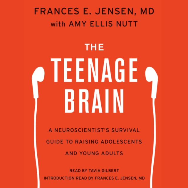 The Teenage Brain : A Neuroscientist's Survival Guide to Raising Adolescents and Young Adults, eAudiobook MP3 eaudioBook