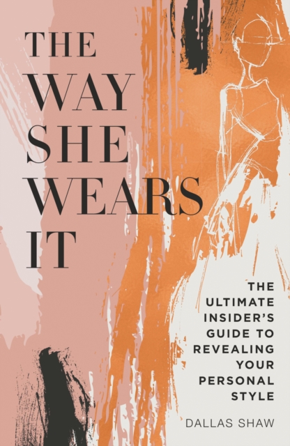 The Way She Wears It : The Ultimate Insider's Guide to Revealing Your Personal Style, EPUB eBook