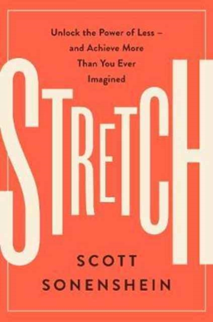 Stretch : Unlock the Power of Less -and Achieve More Than You Ever Imagined, Hardback Book