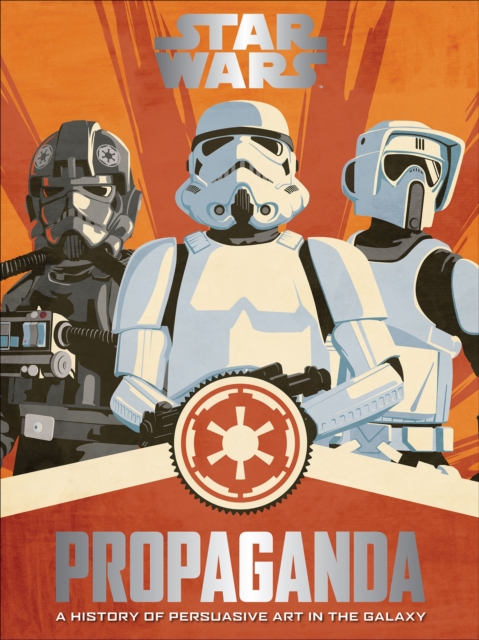 Star Wars Propaganda : A History of Persuasive Art in the Galaxy, EPUB eBook
