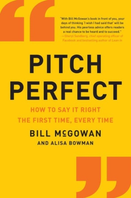 Pitch Perfect : How to Say It Right the First Time, Every Time, Paperback / softback Book