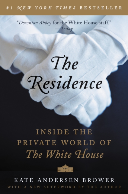 The Residence : Inside the Private World of the White House, EPUB eBook
