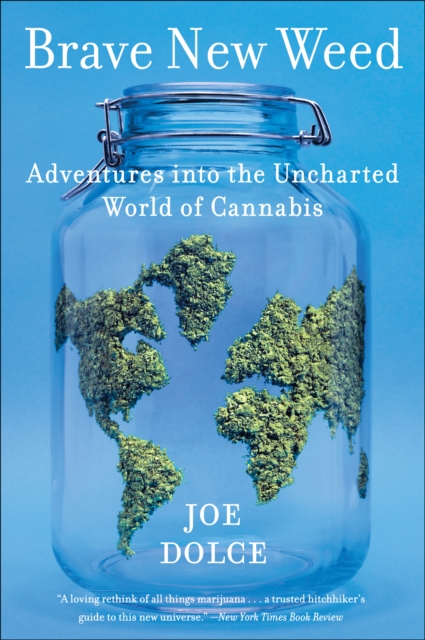 Brave New Weed : Adventures into the Uncharted World of Cannabis, EPUB eBook