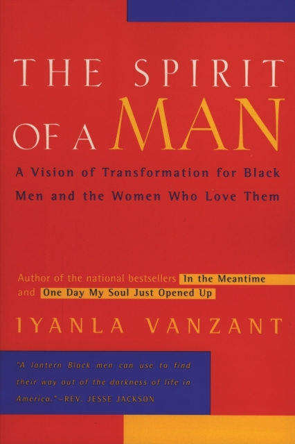 The Spirit of a Man : A Vision of Transformation for Black Men and the Women Who Love Them, Paperback / softback Book