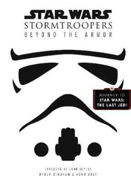 Star Wars Stormtroopers : Beyond the Armor, Hardback Book