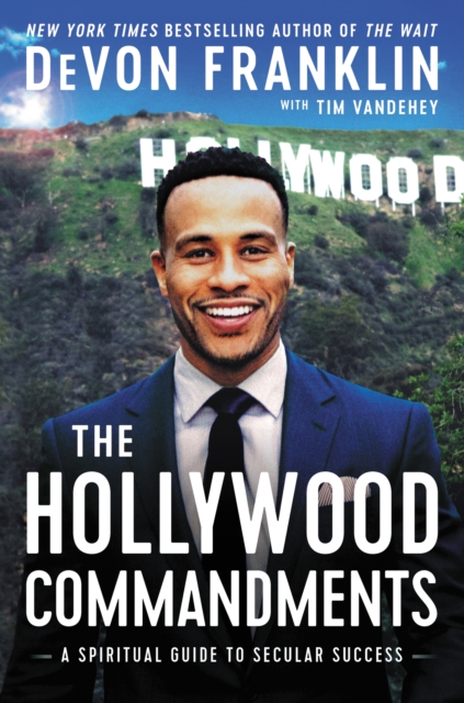 The Hollywood Commandments : A Spiritual Guide to Secular Success, EPUB eBook