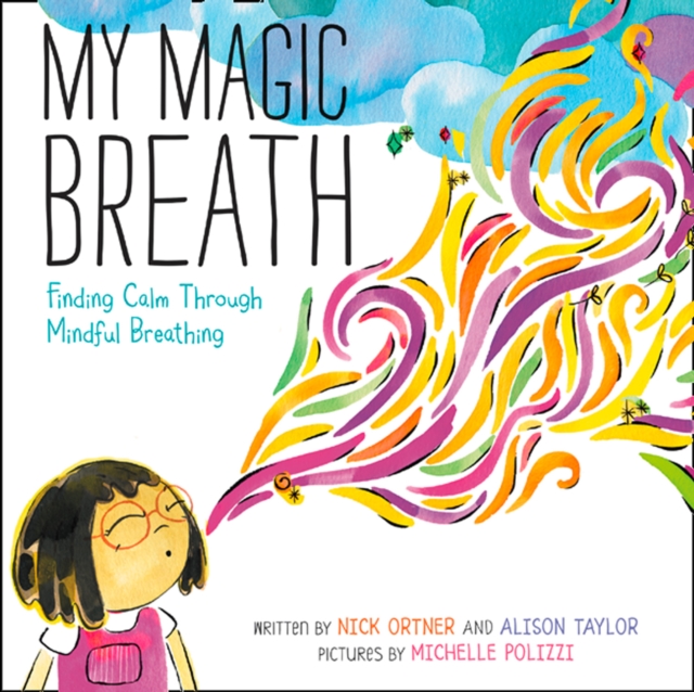 My Magic Breath : Finding Calm Through Mindful Breathing, Hardback Book