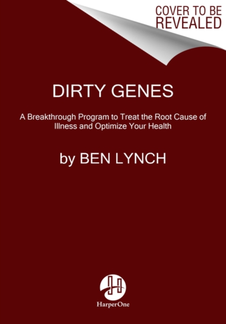 Dirty Genes : A Breakthrough Program to Treat the Root Cause of Illness and Optimize Your Health, Paperback / softback Book