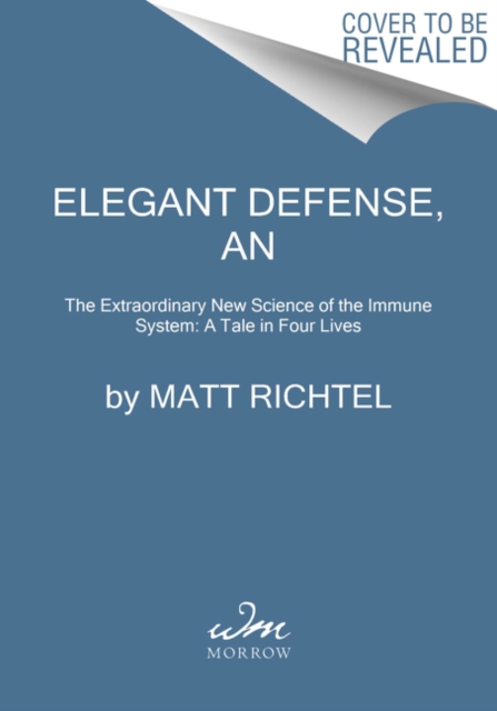 Elegant Defense, An : The Extraordinary New Science of the Immune System: A Tale in Four Lives, Paperback / softback Book