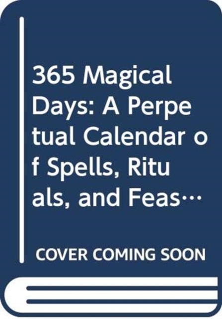 Daily Magic : Spells and Rituals for Making the Whole Year Magical, Hardback Book