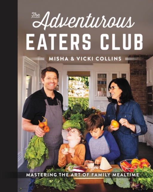 The Adventurous Eaters Club : Mastering the Art of Family Mealtime, Hardback Book