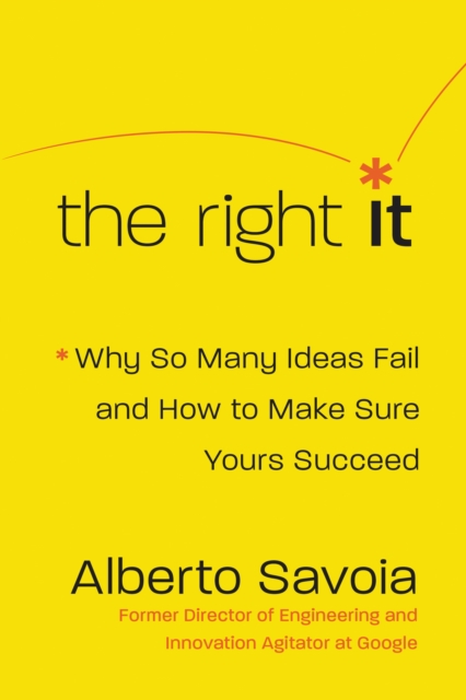 The Right It : Why So Many Ideas Fail and How to Make Sure Yours Succeed, EPUB eBook