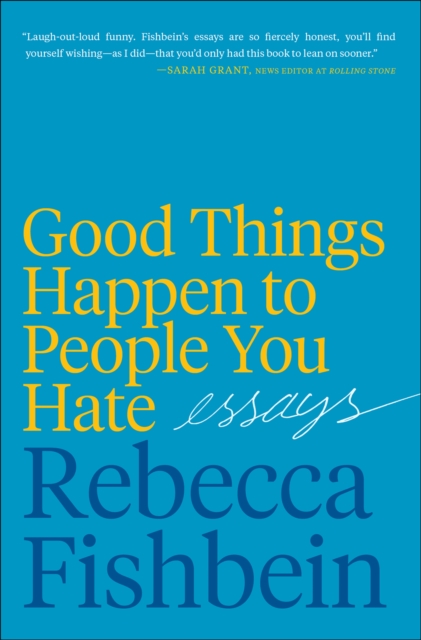 Good Things Happen to People You Hate : Essays, EPUB eBook