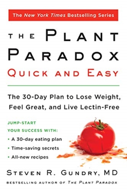 The Plant Paradox Quick and Easy : The 30-Day Plan to Lose Weight, Feel Great, and Live Lectin-Free, Paperback / softback Book