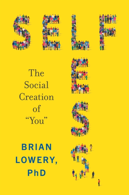 Selfless : The Social Creation of "You", EPUB eBook