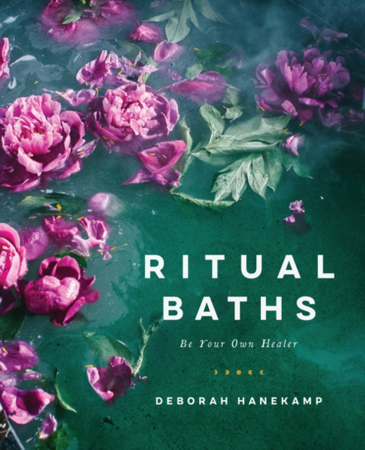 Ritual Baths : Be Your Own Healer, Hardback Book