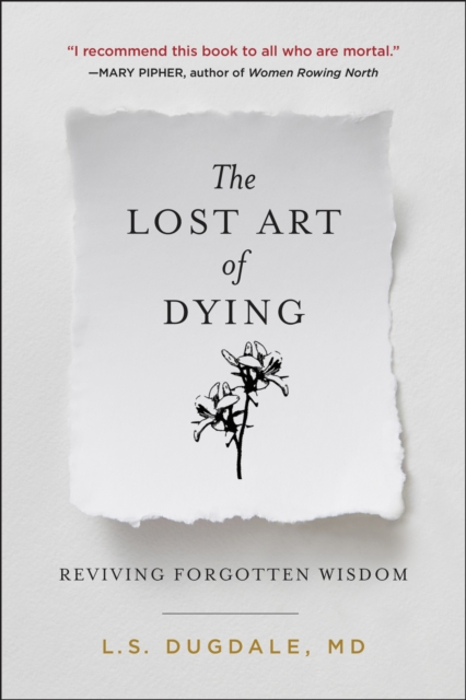 The Lost Art of Dying : Reviving Forgotten Wisdom, EPUB eBook