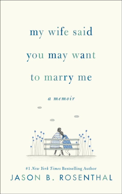 My Wife Said You May Want to Marry Me : A Memoir, EPUB eBook