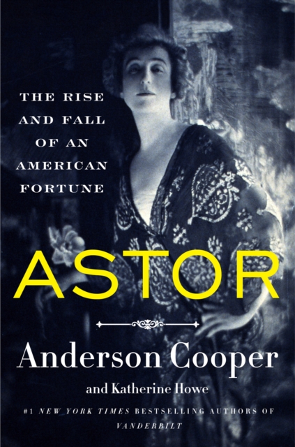 Astor : The Rise and Fall of an American Fortune, EPUB eBook