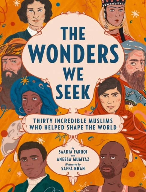 The Wonders We Seek: Thirty Incredible Muslims Who Helped Shape the World, Hardback Book