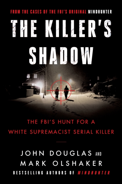 The Killer's Shadow : The FBI's Hunt for a White Supremacist Serial Killer, EPUB eBook