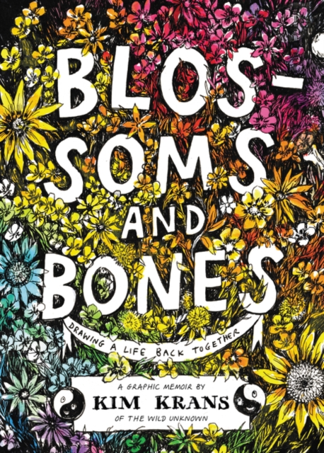 Blossoms and Bones : Drawing a Life Back Together, Hardback Book