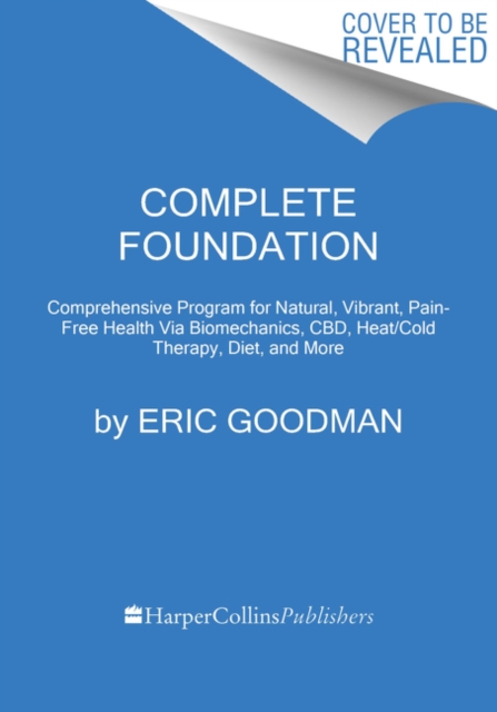 Foundations of Health : Harnessing the Restorative Power of Movement, Heat, Breath, and the Endocannabinoid System to Heal Pain and Actively Adapt for a Healthy Life, Hardback Book