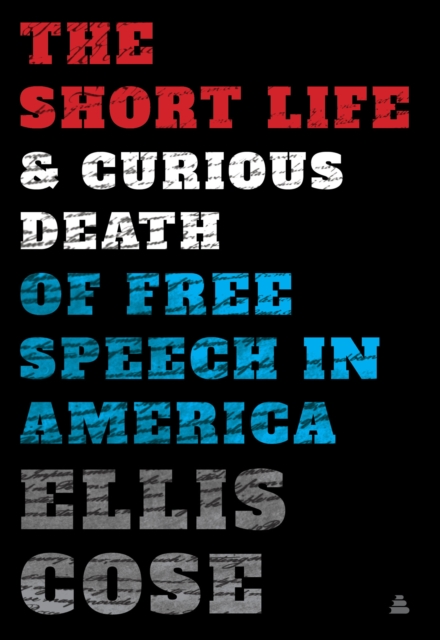 The Short Life and Curious Death of Free Speech in America, EPUB eBook