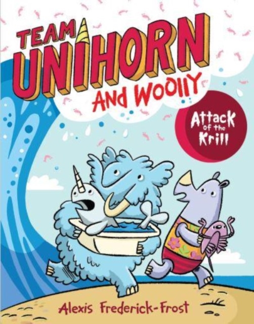 Team Unihorn and Woolly #1: Attack of the Krill, Paperback / softback Book