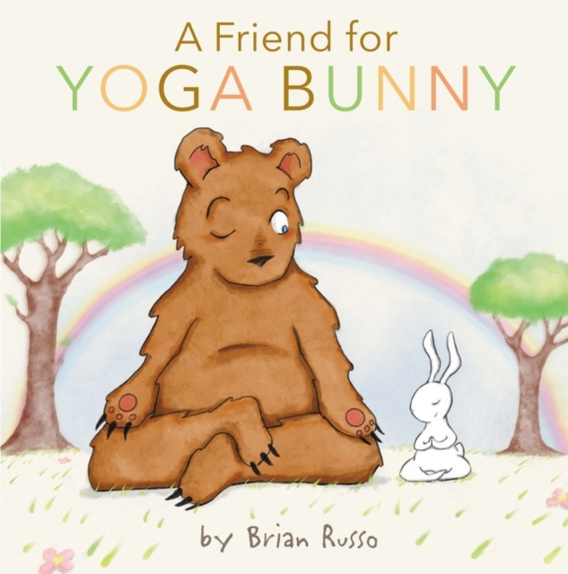A Friend for Yoga Bunny : An Easter And Springtime Book For Kids, Hardback Book