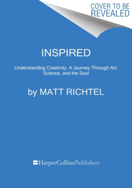 Inspired : Understanding Creativity: A Journey Through Art, Science, and the Soul, Paperback / softback Book