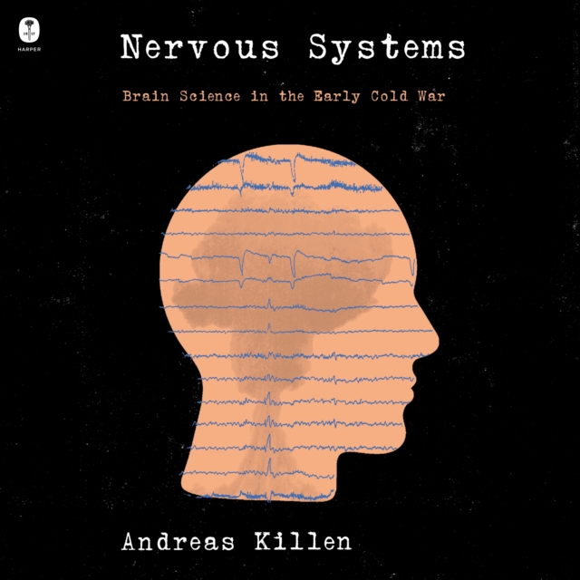 Nervous Systems : Brain Science in the Early Cold War, eAudiobook MP3 eaudioBook