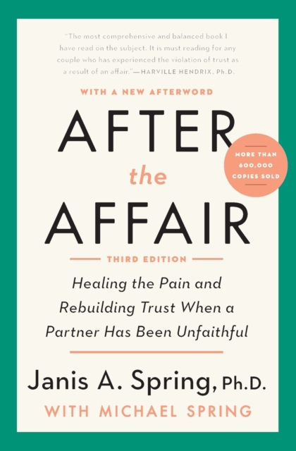 After the Affair : Healing the Pain and Rebuilding Trust When a Partner Has Been Unfaithful, Paperback / softback Book