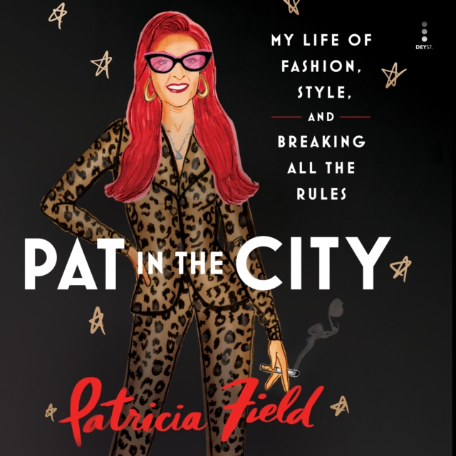 Pat in the City : My Life of Fashion, Style, and Breaking All the Rules, eAudiobook MP3 eaudioBook