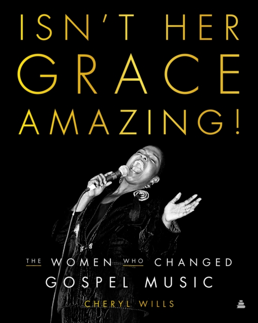 Isn't Her Grace Amazing! : The Women Who Changed Gospel Music, EPUB eBook
