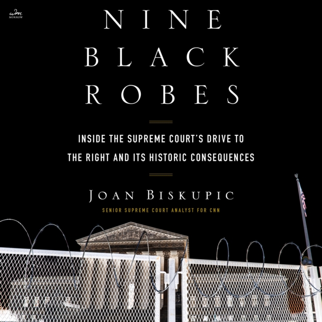 Nine Black Robes : Inside the Supreme Court's Drive to the Right and Its Historic Consequences, eAudiobook MP3 eaudioBook