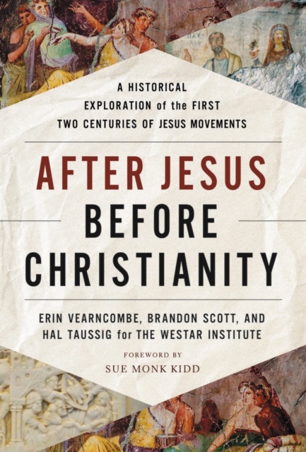 After Jesus, Before Christianity : A Historical Exploration of the First Two Centuries of Jesus Movements, Hardback Book