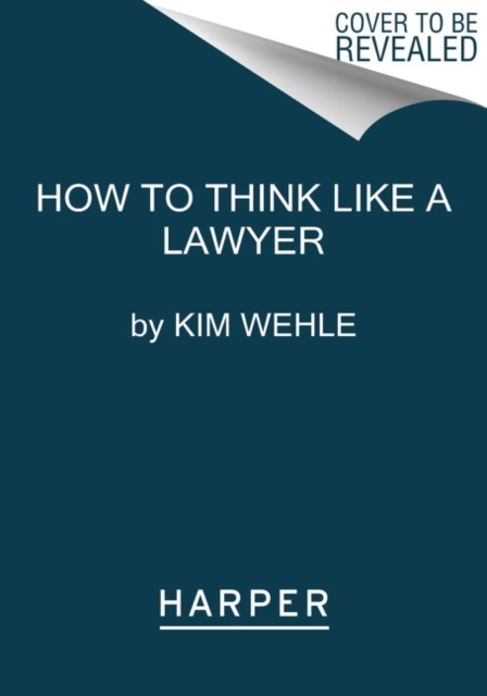 How to Think Like a Lawyer--and Why : A Common-Sense Guide to Everyday Dilemmas, Paperback / softback Book
