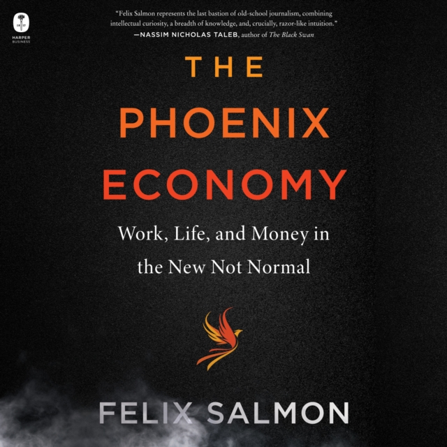 The Phoenix Economy : Work, Life, and Money in the New Not Normal, eAudiobook MP3 eaudioBook