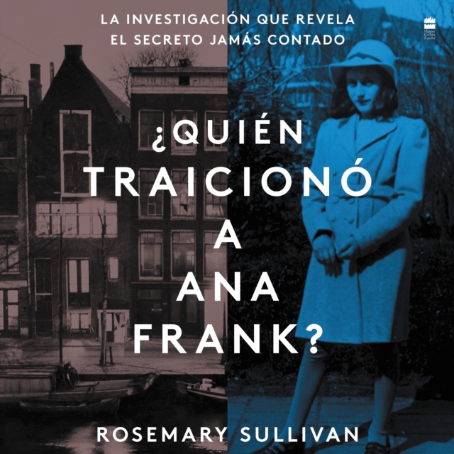 The Betrayal of Anne Frank \  Quien traiciono a Ana Frank? (Sp.ed.) : La investigacion que revela el secreto jamAs contado, eAudiobook MP3 eaudioBook