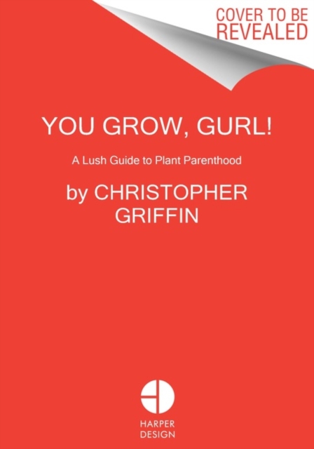 You Grow, Gurl! : Plant Kween's Lush Guide to Growing Your Garden, Hardback Book