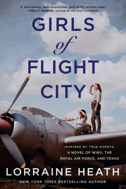 Girls of Flight City : Inspired by True Events, a Novel of WWII, the Royal Air Force, and Texas, EPUB eBook